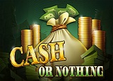 Cash or Nothing